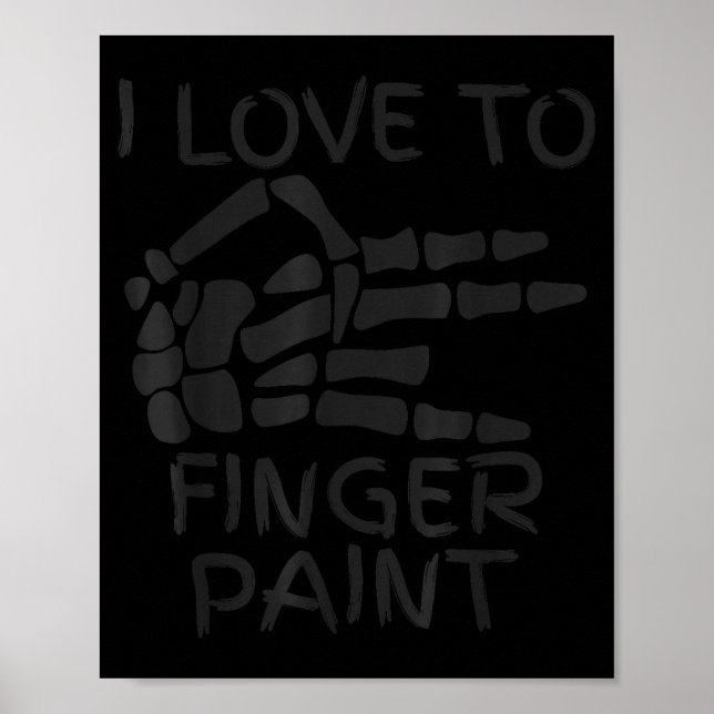 I Love To Finger Paint I'm Paint Skeleton Hands Ha Poster (Vorne)