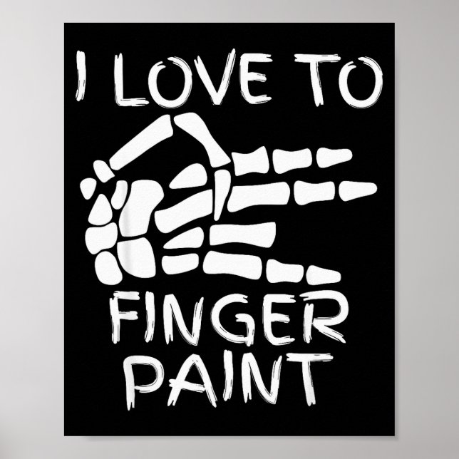 I Love To Finger Paint I'm Paint Skeleton Hands Ha Poster (Vorne)
