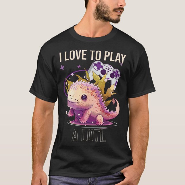 I Love To Play A Lotl Axolotl Amphibian Mexican Wa T-Shirt (Vorderseite)