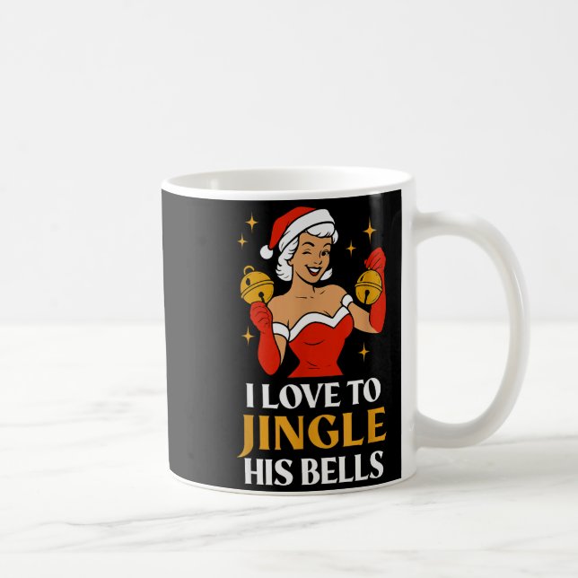 I Love To Stuff Her Stocking, I Love To Jingle His Kaffeetasse (Rechts)