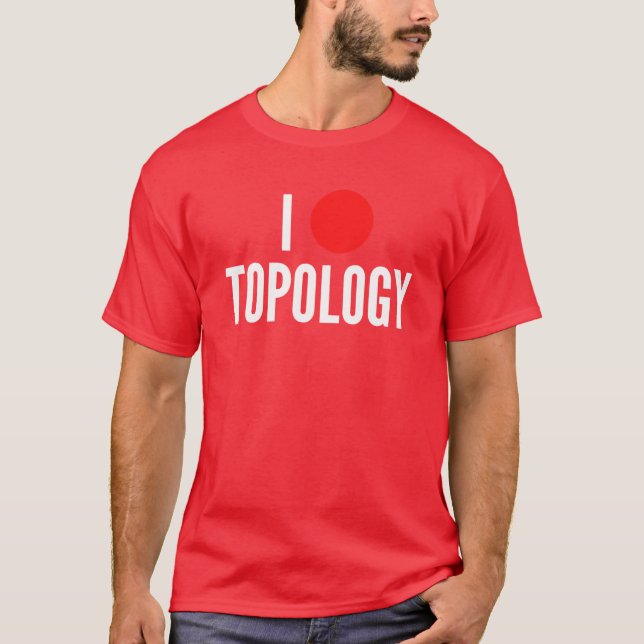 I love topology math geek joke twoline T-Shirt (Vorderseite)