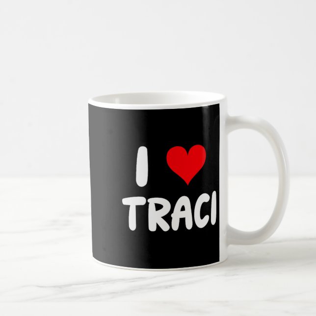 I Love Traci - Heart  Kaffeetasse (Rechts)