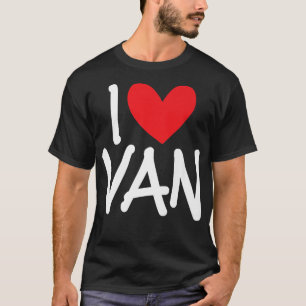 I Love Van Name Personalized Men Guy BFF Friend He T-Shirt
