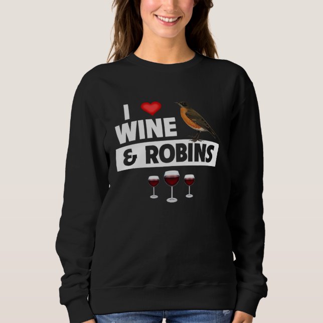 I Love Wine and American Robins Connecticut State  Sweatshirt (Vorderseite)