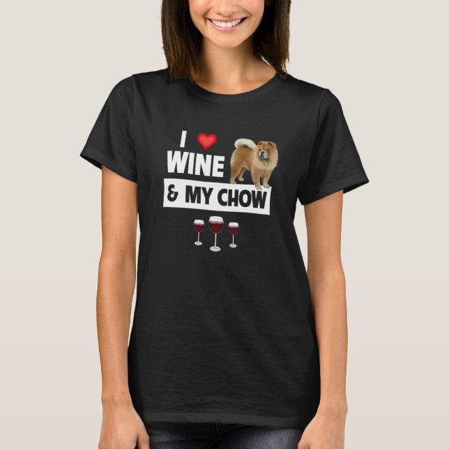I Love Wine and My Chow Chow Dog Mom Dad Drinking  T-Shirt (Vorderseite)