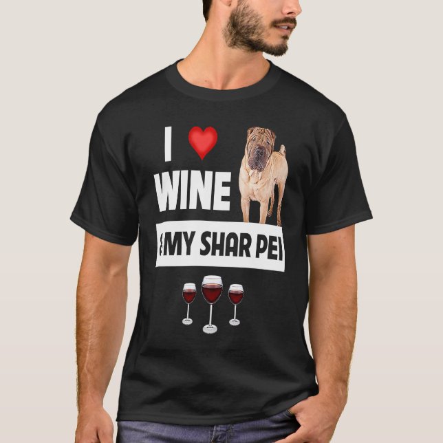 I Love Wine and My Shar Pei Chinese Dog Mom Dad Dr T-Shirt (Vorderseite)