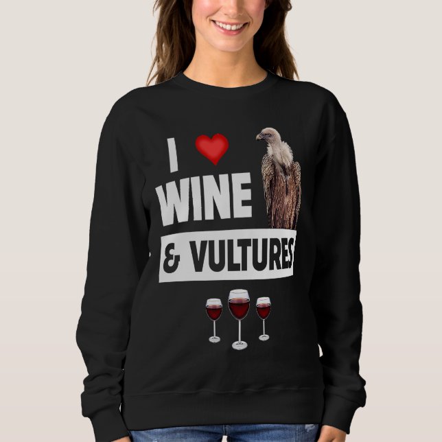 I Love Wine and Vultures Condor Bird Watching Drin Sweatshirt (Vorderseite)