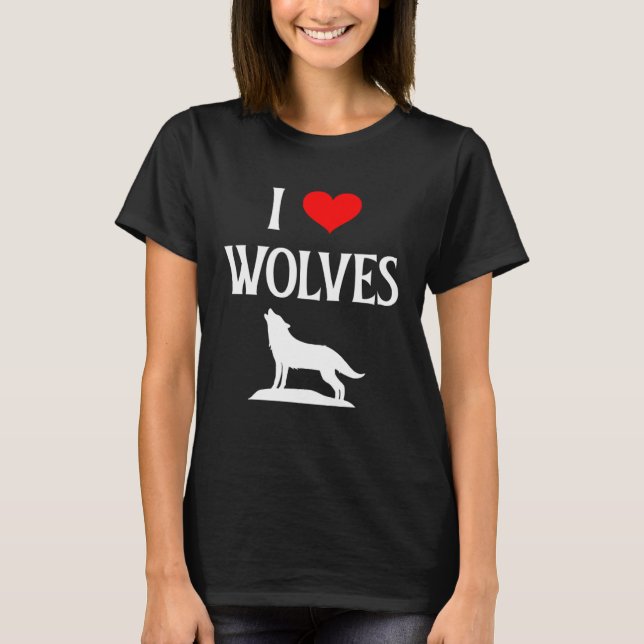 I Love Wolves I Heart Wolves Canidae Canine Gray W T-Shirt (Vorderseite)