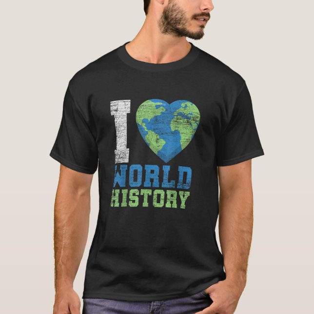 I Love World History T-Shirt (Vorderseite)