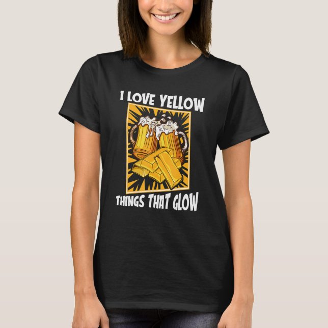 I Love Yellow Things That Glow   Prospecting Gold  T-Shirt (Vorderseite)