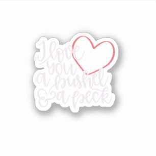 I Love You A Bushel Amp a Peck Aufkleber