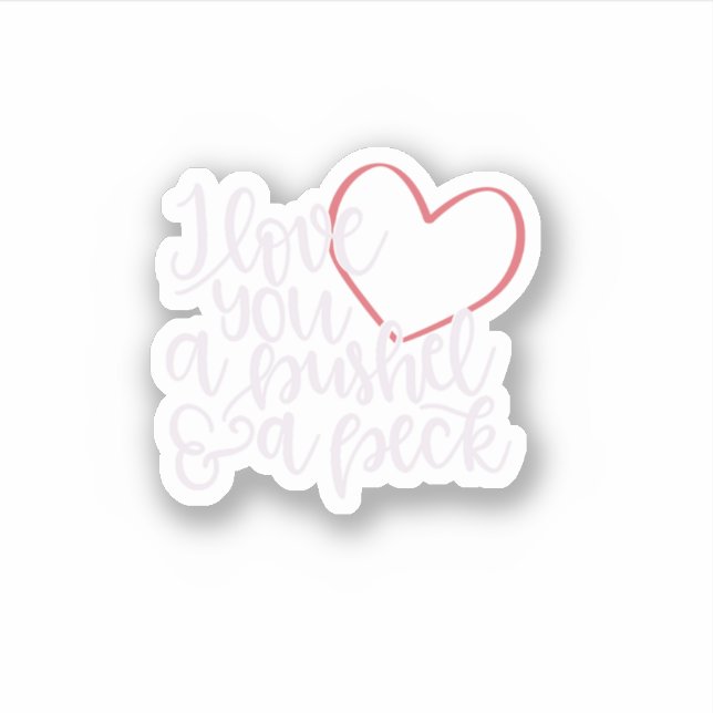 I Love You A Bushel Amp a Peck Aufkleber (Vorderseite)