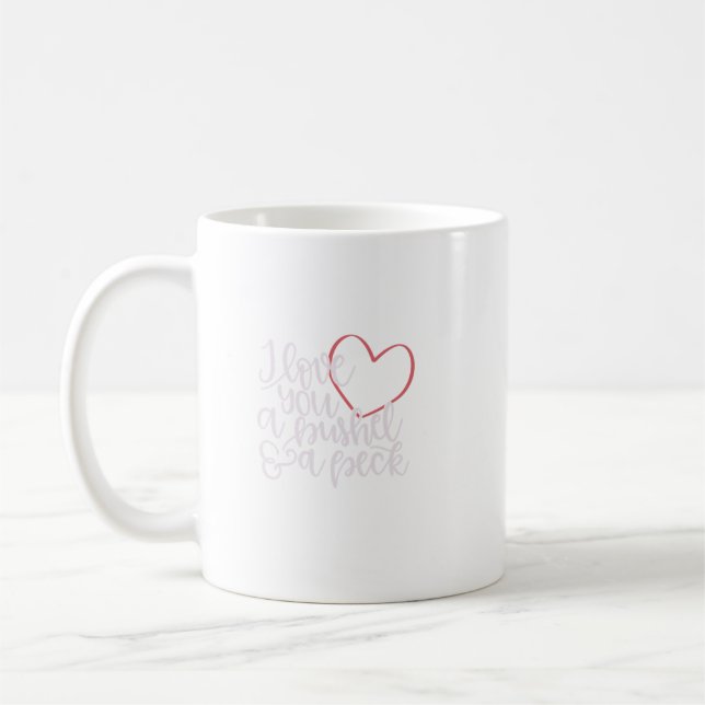 I Love You A Bushel Amp a Peck Kaffeetasse (Links)