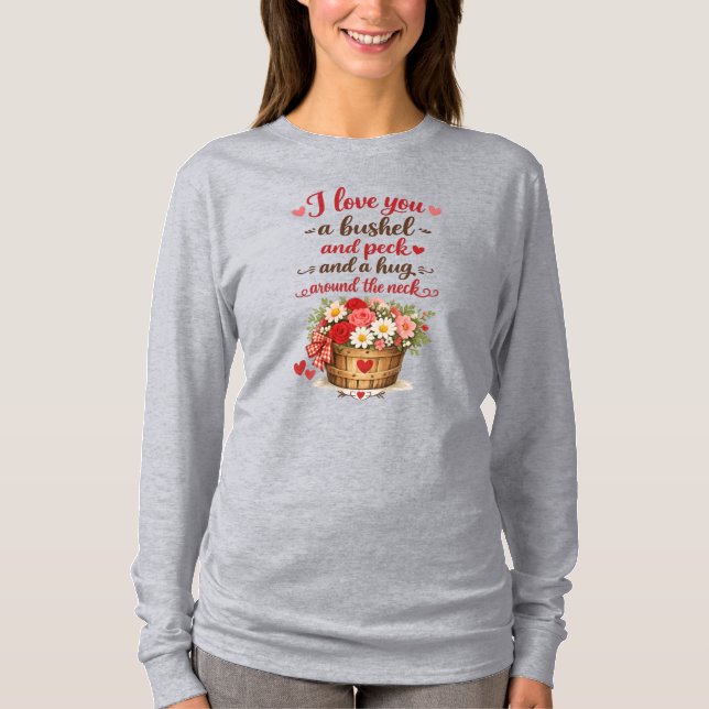 I love you a bushel and a peck T-Shirt (Vorderseite)