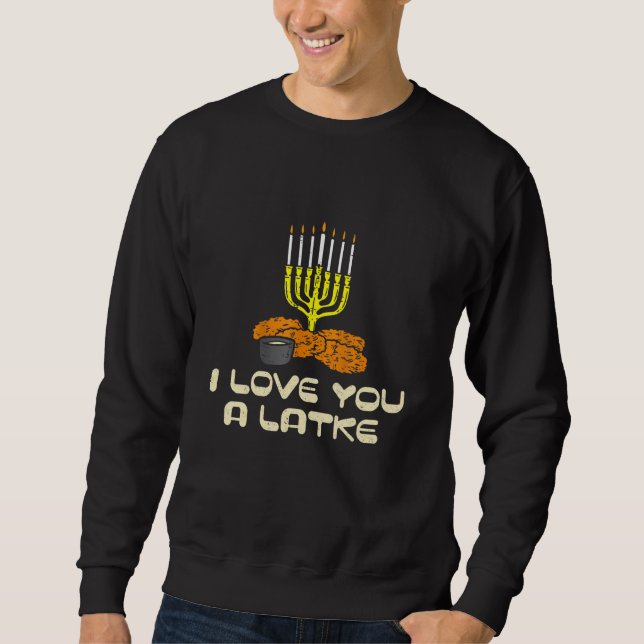 I Love You A Latke  Jewish Hanukkah Chanukah Menor Sweatshirt (Vorderseite)