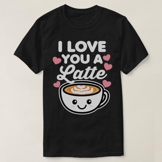 I Love You a Latte Coffee Hearts Valentine's Day W T-Shirt (Design vorne)
