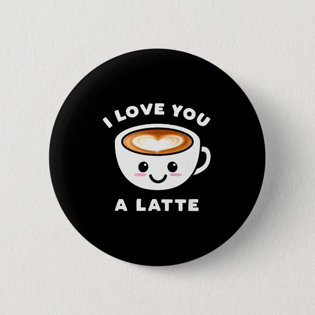 I Love You A Latte Funny Cute Coffee Heart Valenti Button (Vorderseite)