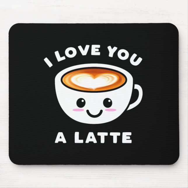 I Love You A Latte Funny Cute Coffee Heart Valenti Mousepad (Vorne)