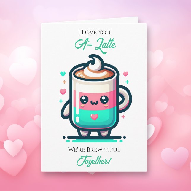 I Love You A-Latte | Valentine's Day  Karte (Von Creator hochgeladen)