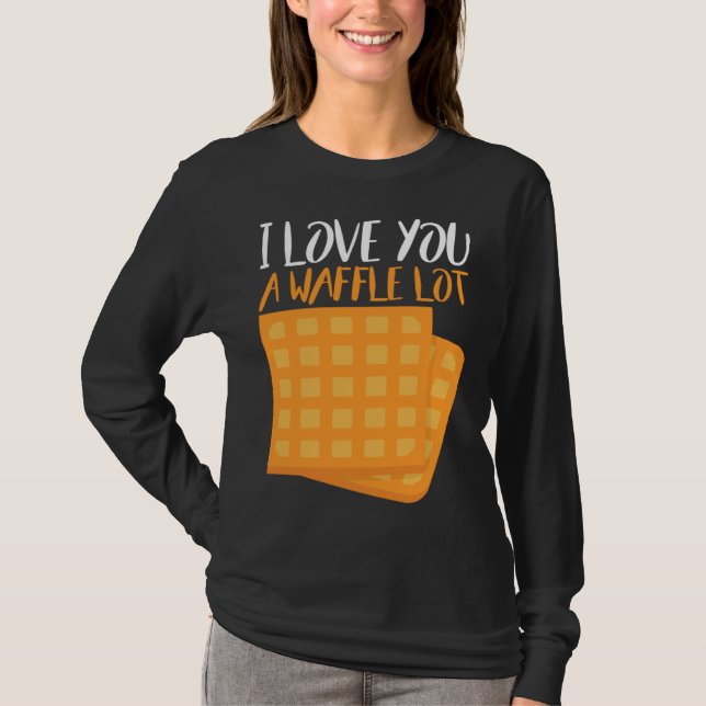 I Love You A Waffle Lot T-Shirt (Vorderseite)