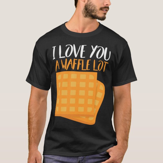 I Love You A Waffle Lot T-Shirt (Vorderseite)