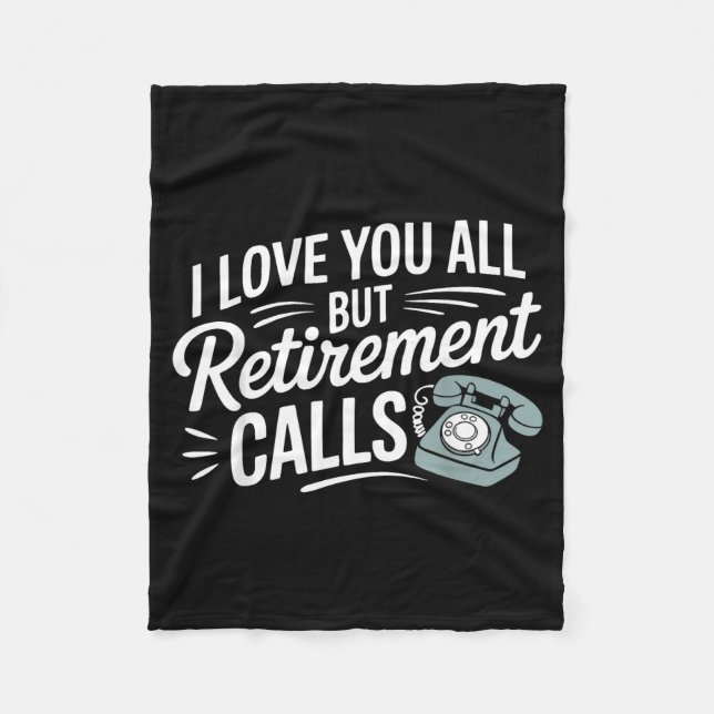 I Love You All But Retirement Calls Funny Retireme Fleecedecke (Vorderseite)