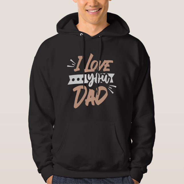 I Love you Dad Hoodie (Vorderseite)