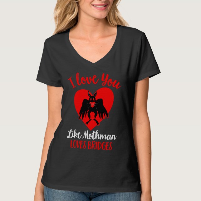 I Love You Like Mothman Loves Bridges  Valentines  T-Shirt (Vorderseite)