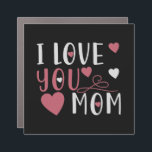 I love you Mom Auto Magnet<br><div class="desc">Would you like to thank your mother for everything hard times for example on birthday or Mother's Day? Then show your mom your love with a gift and love saying!</div>