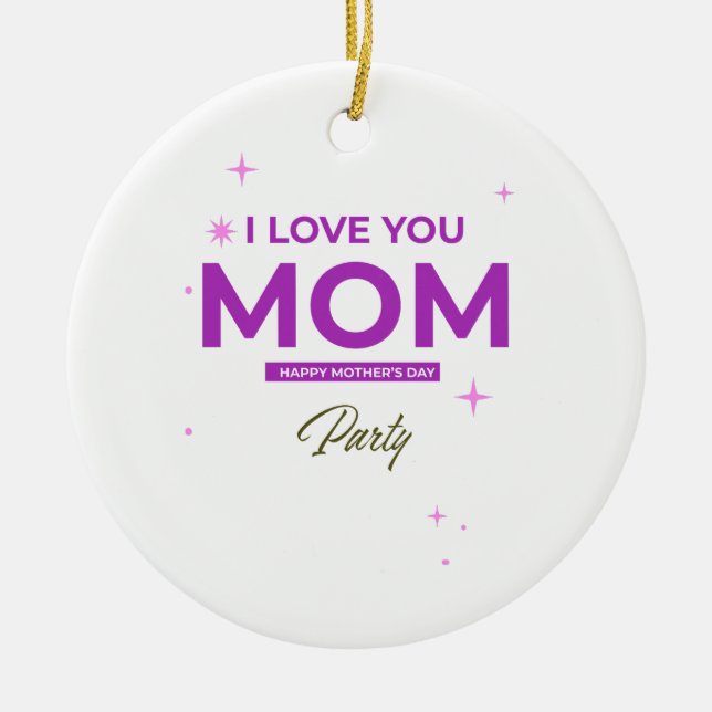 I Love You Mom - Happy Mother's Day T-Shirt  Keramik Ornament (Vorne)