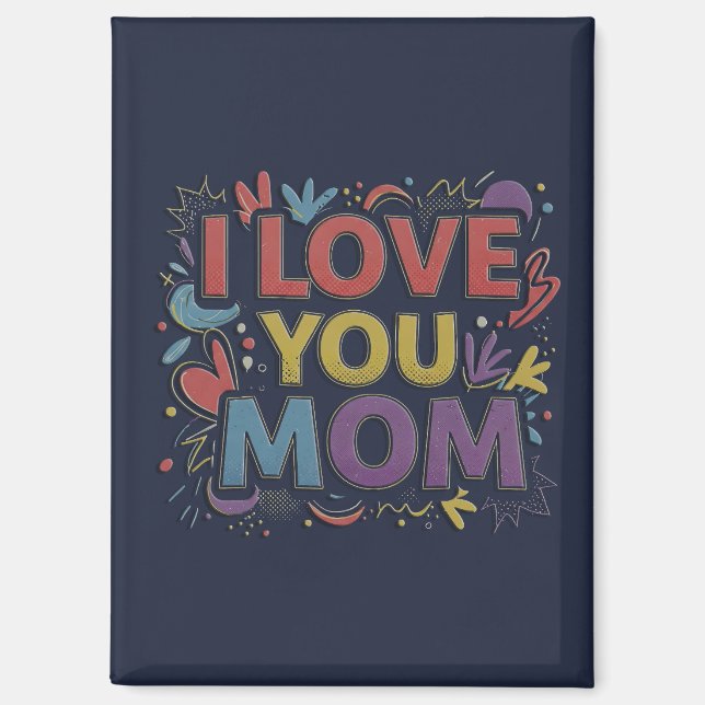 I Love You Mom / Imán de Nevera Magnet (Vorderseite)