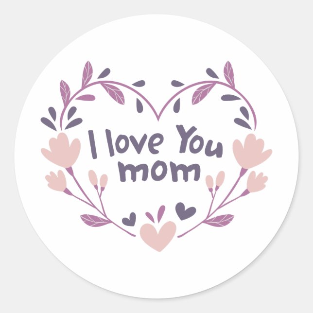 I Love You Mom Runder Aufkleber (Vorderseite)