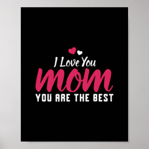 I Love You Mom You Are The Best Happy Mothers Day Poster