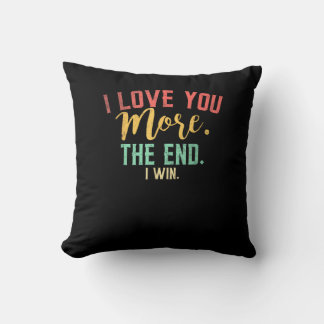 I Love You More I Win Funny Playful Design  Kissen