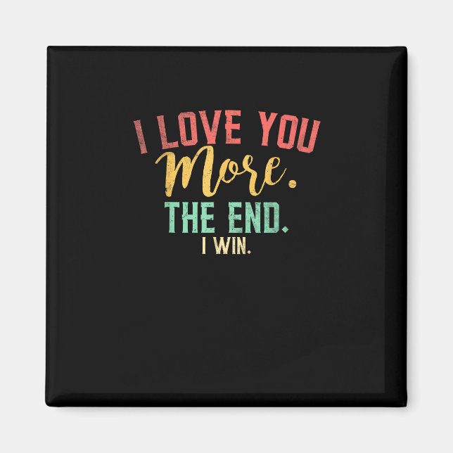 I Love You More I Win Funny Playful Design  Magnet (Vorne)