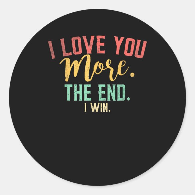 I Love You More I Win Funny Playful Design  Runder Aufkleber (Vorderseite)