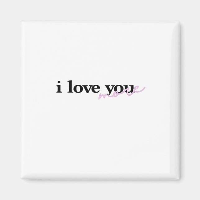 I Love You More Mixed Fonts Typography Design  Magnet (Vorne)