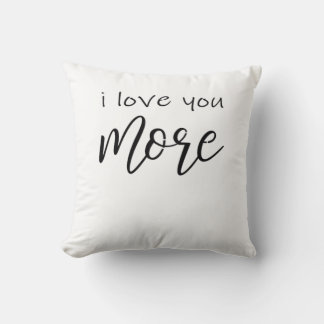 I Love You More Say It All The Time Smiling Love Q Kissen