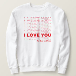 I Love You More Sweatshirt
