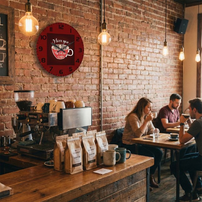 I Love You More Than Coffee Funny Quote Große Wanduhr (Von Creator hochgeladen)