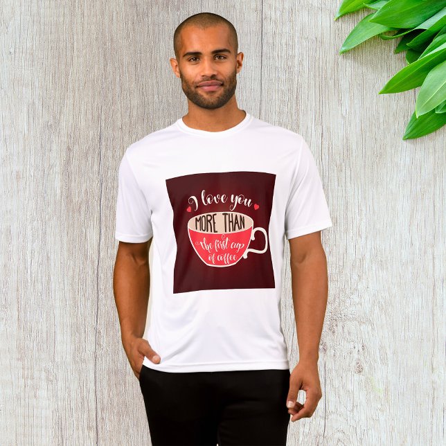 I Love You More Than Coffee Funny Quote T-Shirt (Von Creator hochgeladen)