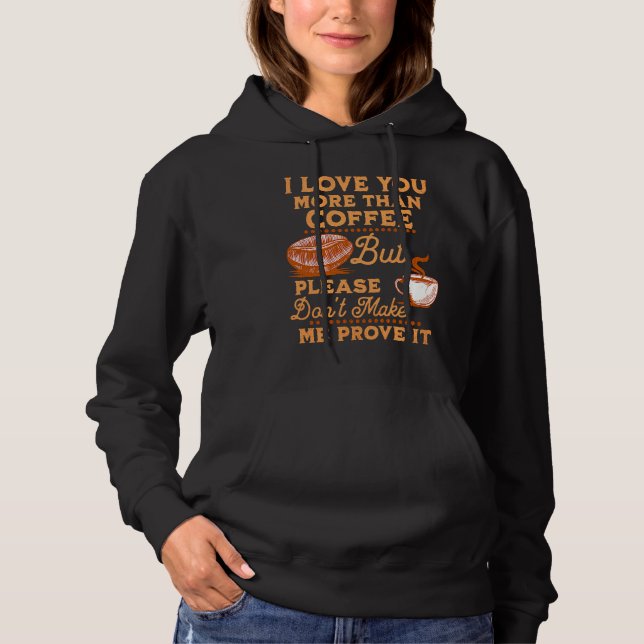 I Love You More Than Coffee  St Valentine Coffee Hoodie (Vorderseite)