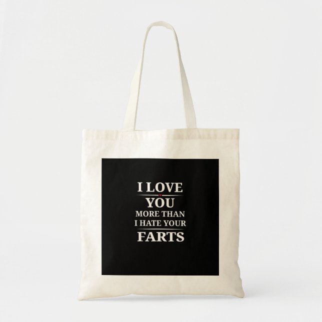 I Love You More Than I Hate Your Farts Funny Coupl Tragetasche (Vorne)
