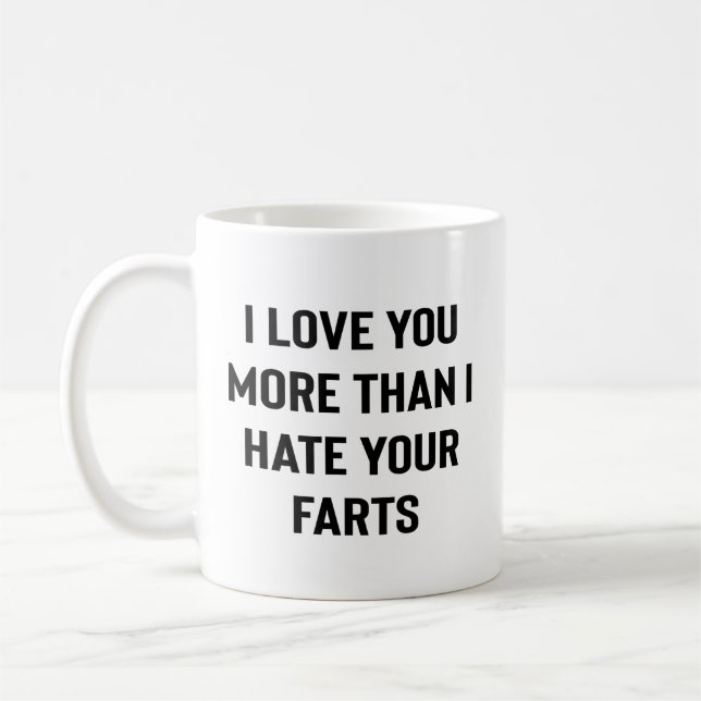 I Love You More Than I Hate Your Farts Funny Kaffeetasse (Links)