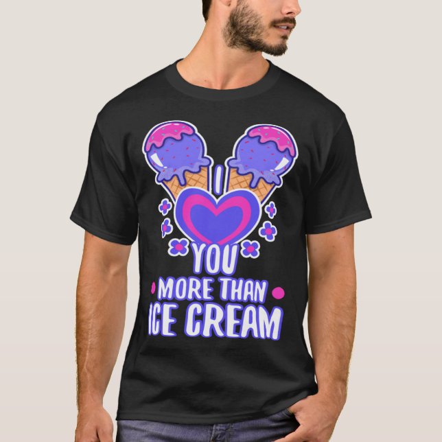 I love you more than ice cream  4 T-Shirt (Vorderseite)