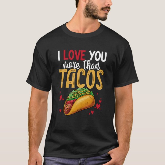 I Love You More Than Tacos Valentine's Day Taco Fa T-Shirt (Vorderseite)