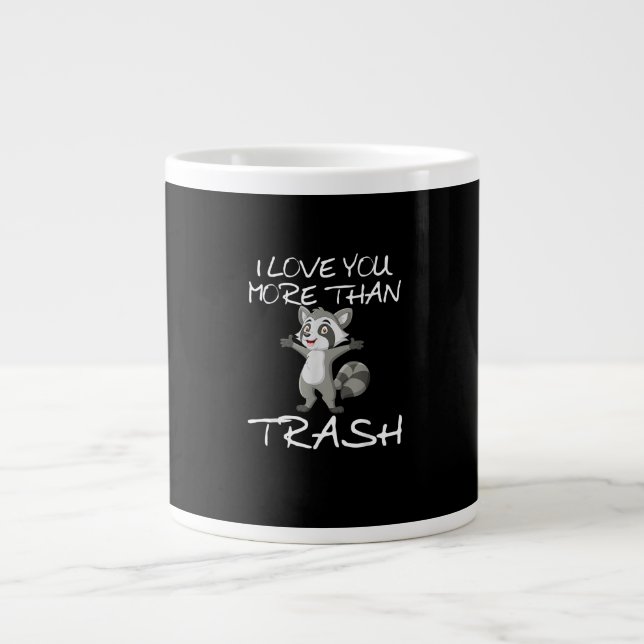 I Love You More Than Trash Funny Raccoon Humor  Jumbo-Tasse (Vorderseite)