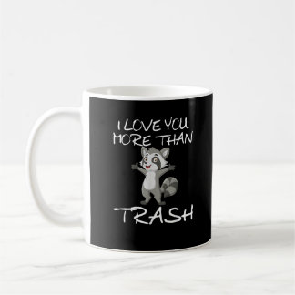 I Love You More Than Trash Funny Raccoon Humor  Kaffeetasse