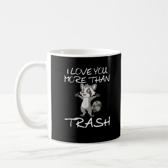I Love You More Than Trash Funny Raccoon Humor  Kaffeetasse (Links)
