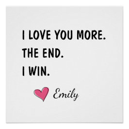 I Love You More The End I Win – Funny Husband Poster